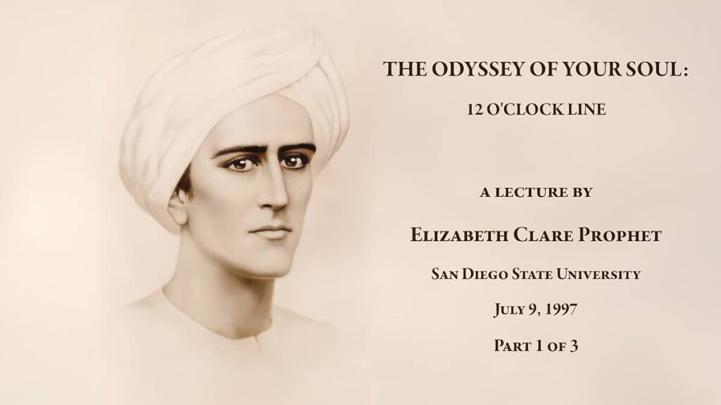 LECTURE THE ODYSSEY OF YOUR SOUL 12 O'CLOCK LINE (Part 1 of 3) July 9, 1997