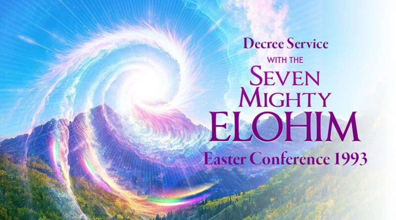 Decree Service with the Seven Mighty Elohim Easter Conference 1993